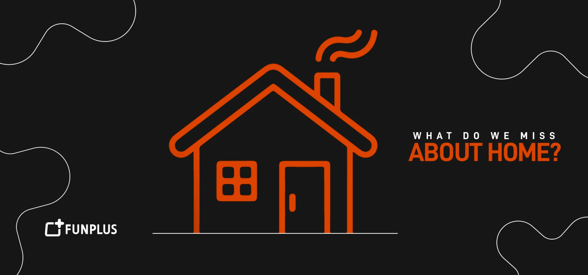 What do we miss about home_ Spotlight FunPlus _A Global Team A Million Stories
