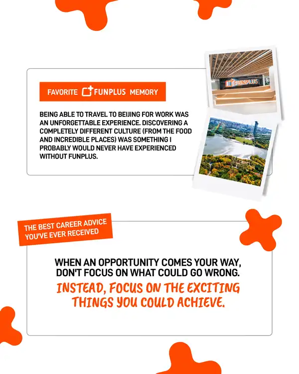 FunPlus 'Our People' spotlight on Lise Bautier, with orange splash graphics on white. Top section: her favorite FunPlus memory, traveling to Beijing for work, paired with photos of the FunPlus office sign and a Beijing park skyline. Bottom section: the best career advice she's received, about focusing on opportunities rather than risks