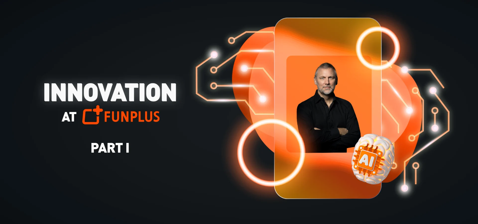 Innovation at FunPlus, Part I: a banner featuring Chris Petrovic in a portrait framed by orange circuit-board graphics and a brain-with-microchip icon labeled 'AI,' set against a dark background with the FunPlus logo