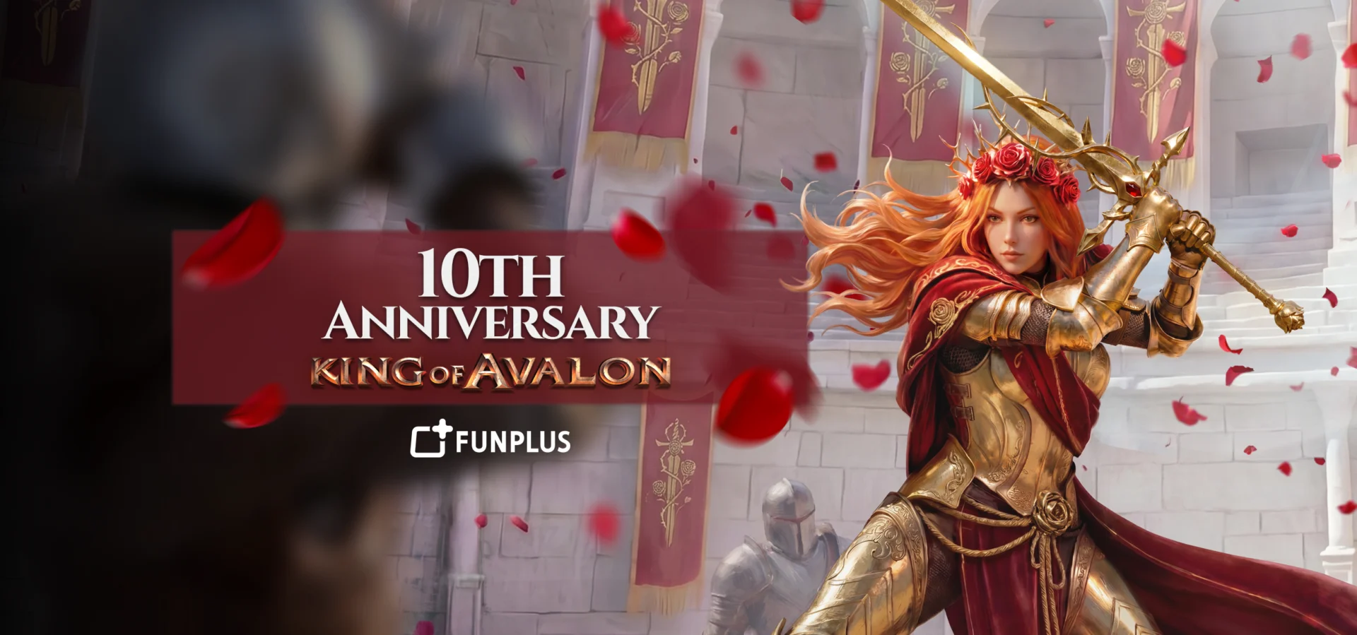 King of Avalon 10th Anniversary banner: a fierce armored female knight with a rose crown and flowing red hair raises a golden sword amid falling rose petals, with a castle courtyard and knight in the background. Text reads '10th Anniversary King of Avalon,' with the FunPlus logo below.